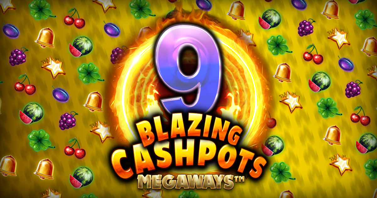 9 Blazing Cashpots Megaways